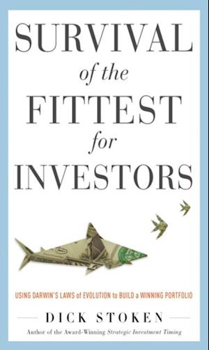 Survival of the Fittest for Investors:  Using Darwin's Laws of Evolution to Build a Winning Portfolio