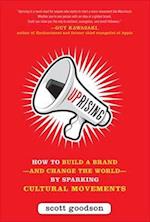 Uprising: How to Build a Brand--and Change the World--By Sparking Cultural Movements