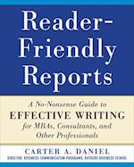 Reader-Friendly Reports: A No-nonsense Guide to Effective Writing for MBAs, Consultants, and Other Professionals