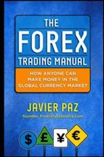Forex Trading Manual:  The Rules-Based Approach to Making Money Trading Currencies