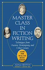 Master Class in Fiction Writing: Techniques from Austen, Hemingway, and Other Greats