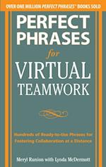 Perfect Phrases for Virtual Teamwork: Hundreds of Ready-to-Use Phrases for Fostering Collaboration at a Distance