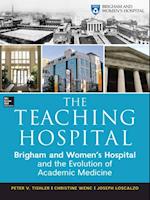 Teaching Hospital: Brigham and Women's Hospital and the Evolution of Academic Medicine