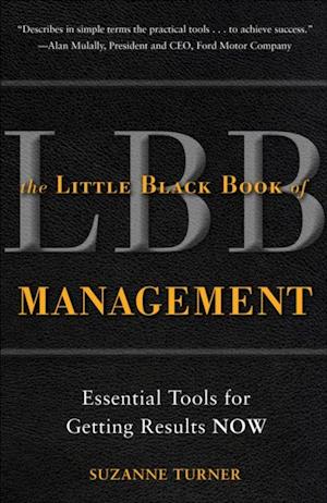 Little Black Book of Management: Essential Tools for Getting Results NOW