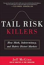 Tail Risk Killers:  How Math, Indeterminacy, and Hubris Distort Markets