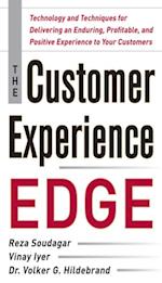 Customer Experience Edge: Technology and Techniques for Delivering an Enduring, Profitable and Positive Experience to Your Customers