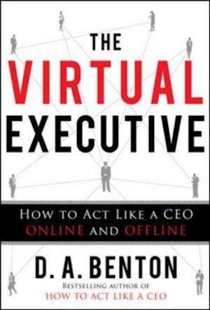 Virtual Executive: How to Act Like a CEO Online and Offline