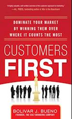 Customers First:  Dominate Your Market by Winning Them Over Where It Counts the Most