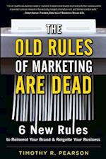 The Old Rules of Marketing Are Dead