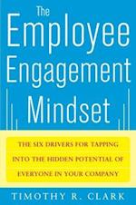 The Employee Engagement Mindset: The Six Drivers for Tapping into the Hidden Potential of Everyone in Your Company