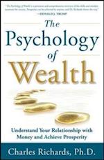 The Psychology of Wealth: Understand Your Relationship with Money and Achieve Prosperity