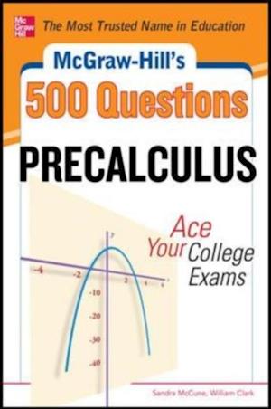 McGraw-Hill's 500 College Precalculus Questions: Ace Your College Exams