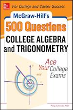 McGraw-Hill's 500 College Algebra and Trigonometry Questions: Ace Your College Exams