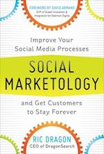 Social Marketology: Improve Your Social Media Processes and Get Customers to Stay Forever