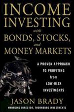 Income Investing with Bonds, Stocks and Money Markets