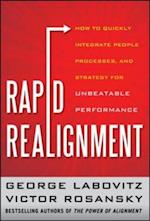 Rapid Realignment: How to Quickly Integrate People, Processes, and Strategy for Unbeatable Performance