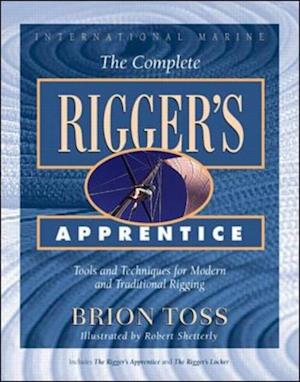 Complete Rigger's Apprentice: Tools and Techniques for Modern and Traditional Rigging