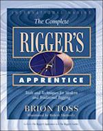 Complete Rigger's Apprentice: Tools and Techniques for Modern and Traditional Rigging