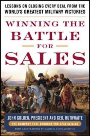 Winning the Battle for Sales: Lessons on Closing Every Deal from the World's Greatest Military Victories