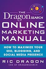 DragonSearch Online Marketing Manual: How to Maximize Your SEO, Blogging, and Social Media Presence