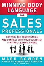 Winning Body Language for Sales Professionals:   Control the Conversation and Connect with Your Customer-without Saying a Word