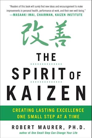 Spirit of Kaizen: Creating Lasting Excellence One Small Step at a Time