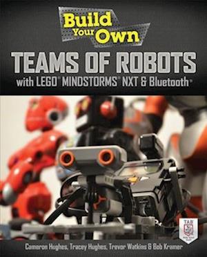 Build Your Own Teams of Robots with LEGO (R) Mindstorms (R) NXT and Bluetooth (R)