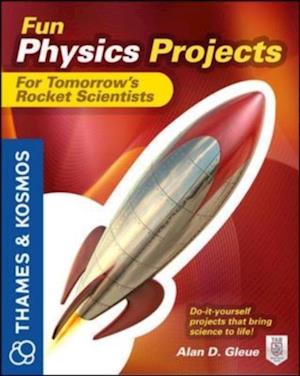 Fun Physics Projects for Tomorrow's Rocket Scientists