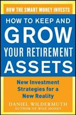 How to Keep and Grow Your Retirement Assets:  New Investment Strategies for a New Reality