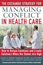 Exchange Strategy for Managing Conflict in Healthcare: How to Defuse Emotions and Create Solutions when the Stakes are High
