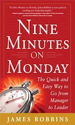 Nine Minutes on Monday: The Quick and Easy Way to Go From Manager to Leader