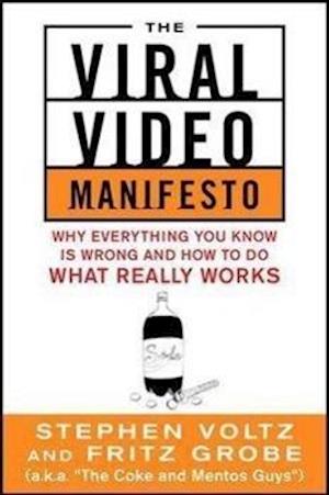 The Viral Video Manifesto: Why Everything You Know is Wrong and How to Do What Really Works