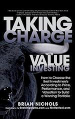 Taking Charge with Value Investing: How to Choose the Best Investments According to Price, Performance, & Valuation to Build a Winning Portfolio