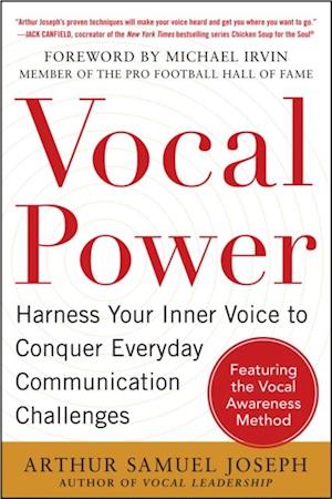 Vocal Power: Harness Your Inner Voice to Conquer Everyday Communication Challenges, with a foreword by Michael Irvin