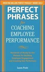 Perfect Phrases for Coaching Employee Performance: Hundreds of Ready-to-Use Phrases for Building Employee Engagement and Creating Star Performers