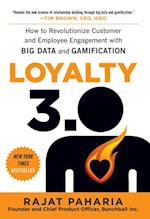 Loyalty 3.0: How to Revolutionize Customer and Employee Engagement with Big Data and Gamification