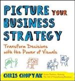 Picture Your Business Strategy: Transform Decisions with the Power of Visuals