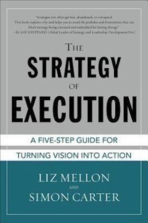 The Strategy of Execution: A Five Step Guide for Turning Vision into Action