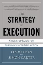 Strategy of Execution: A Five Step Guide for Turning Vision into Action
