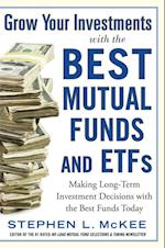 Grow Your Investments with the Best Mutual Funds and ETF's: Making Long-Term Investment Decisions with the Best Funds Today