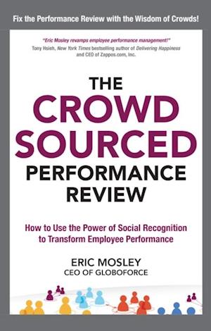 Crowdsourced Performance Review: How to Use the Power of Social Recognition to Transform Employee Performance