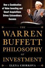 Warren Buffett Philosophy of Investment: How a Combination of Value Investing and Smart Acquisitions Drives Extraordinary Success