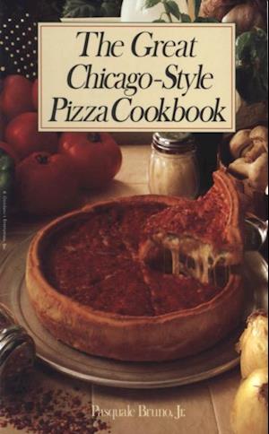 Great Chicago-Style Pizza Cookbook