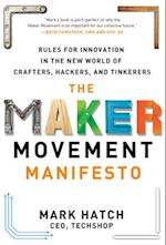 Maker Movement Manifesto: Rules for Innovation in the New World of Crafters, Hackers, and Tinkerers