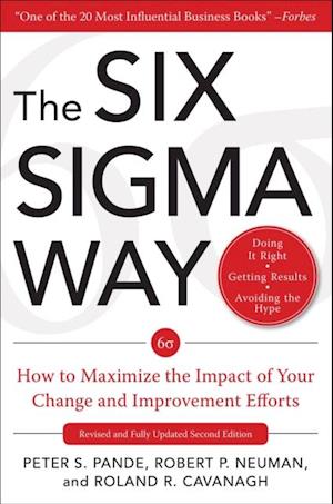 Six Sigma Way:  How to Maximize the Impact of Your Change and Improvement Efforts, Second edition