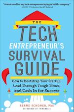 Tech Entrepreneur's Survival Guide: How to Bootstrap Your Startup, Lead Through Tough Times, and Cash In for Success