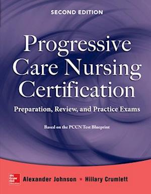 Progressive Care Nursing Certification: Preparation, Review, and Practice Exams