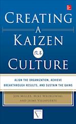 Creating a Kaizen Culture: Align the Organization, Achieve Breakthrough Results, and Sustain the Gains