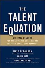 The Talent Equation: Big Data Lessons for Navigating the Skills Gap and Building a Competitive Workforce