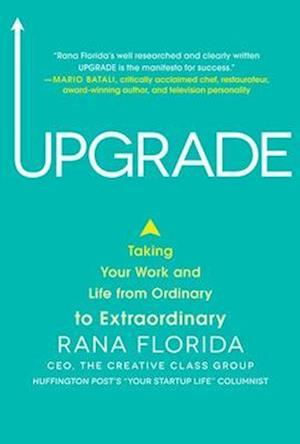 Upgrade: Taking Your Work and Life from Ordinary to Extraordinary